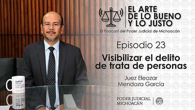 Delito de trata de personas, tema central del Podcast “El arte de lo bueno y lo justo”