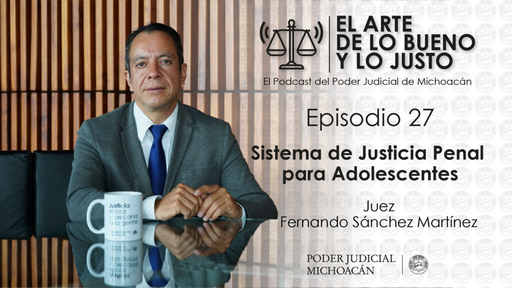 Justicia integral para adolescentes, tema central del podcast “El arte de lo bueno y lo justo”