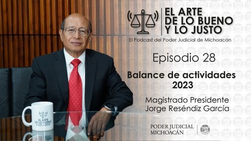 Jorge Reséndiz García habla de las acciones más relevantes realizadas en 2023, en el podcast “El arte de lo bueno y lo justo”