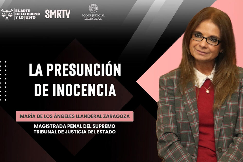En tercer capítulo de El Arte de lo Bueno y lo Justo, magistrada María de los Ángeles Llanderal Zaragoza analiza la evolución del sistema de justicia penal  