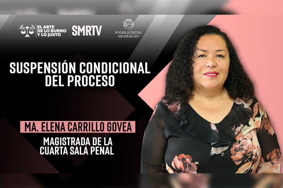 Magistrada Ma. Elena Carrillo habla sobre la suspensión condicional del proceso en El Arte de lo Bueno y lo Justo