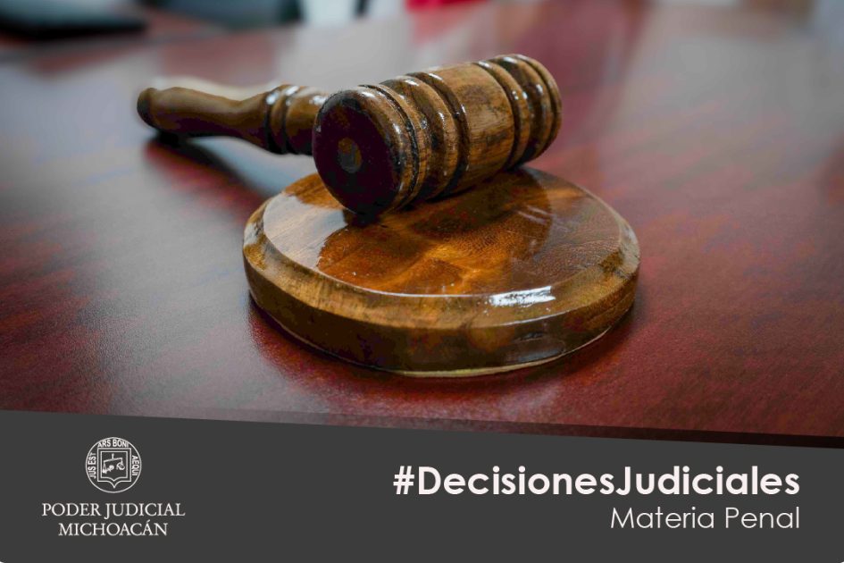 Jueces y juezas de Uruapan dictan sentencia en casos de delitos de alto impacto