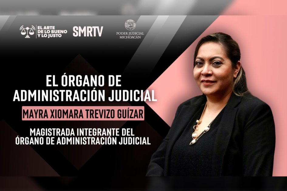 Acciones del Órgano de Administración Judicial generan certeza y transparencia en los procesos: magistrada Mayra Xiomara Trevizo Guízar